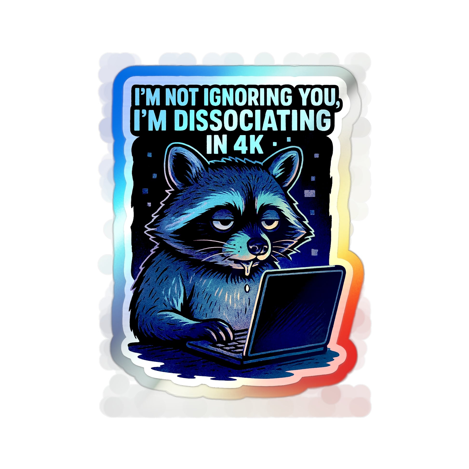 Holographic Die-Cut Stickers: Dissociating in 4K – Holographic Raccoon Sticker