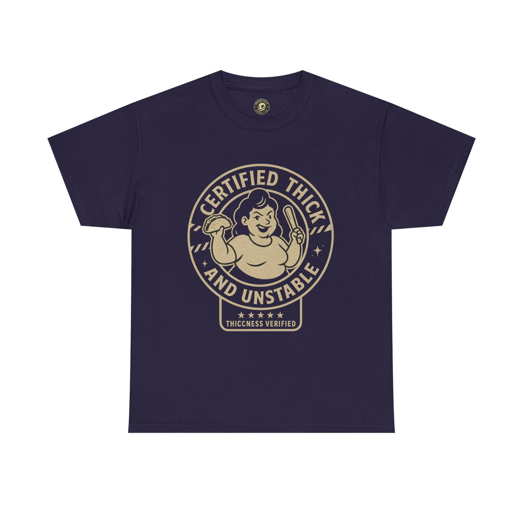 Certified Thick and Unstable Unisex Tee - Funny Statement Shirt, Casual Wear, Gift for Friends, Birthday, Humor Clothing