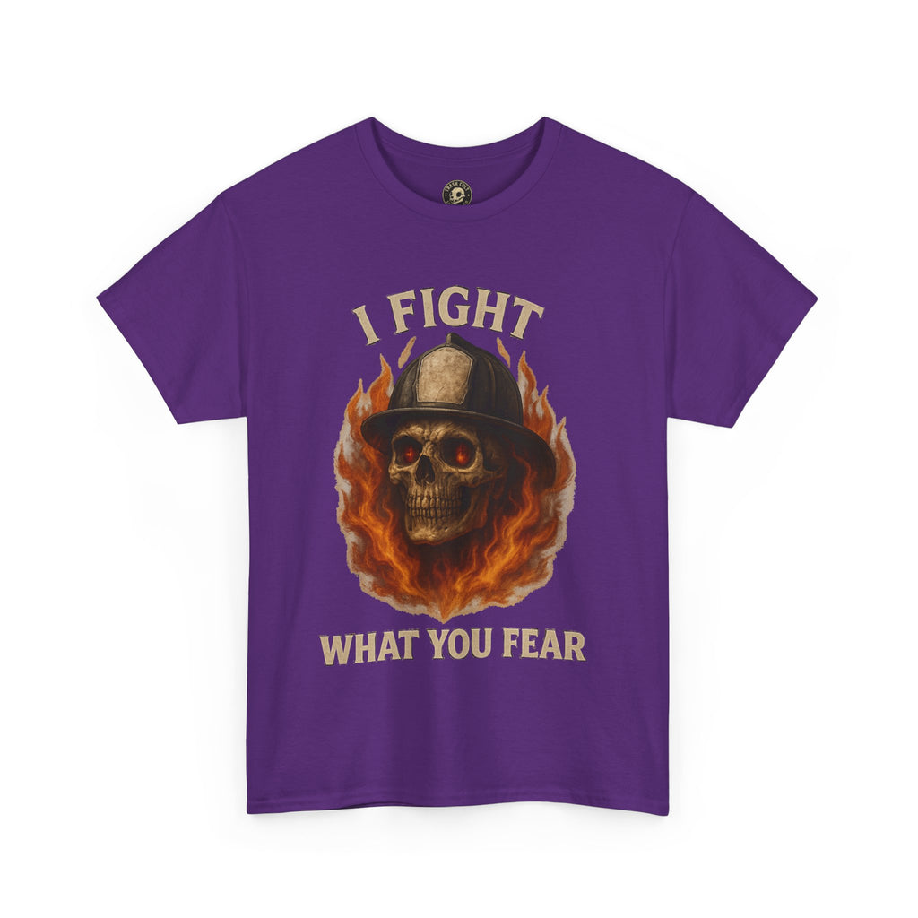 Firefighter Tee - I Fight What You Fear Shirt