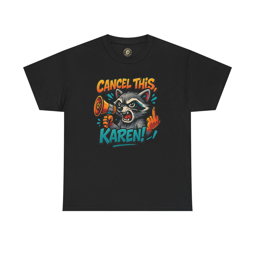 Cancel This, Karen! Raccoon T-Shirt – Loud New School Protest Graphic Tee | Gildan 5000 Cotton Shirt