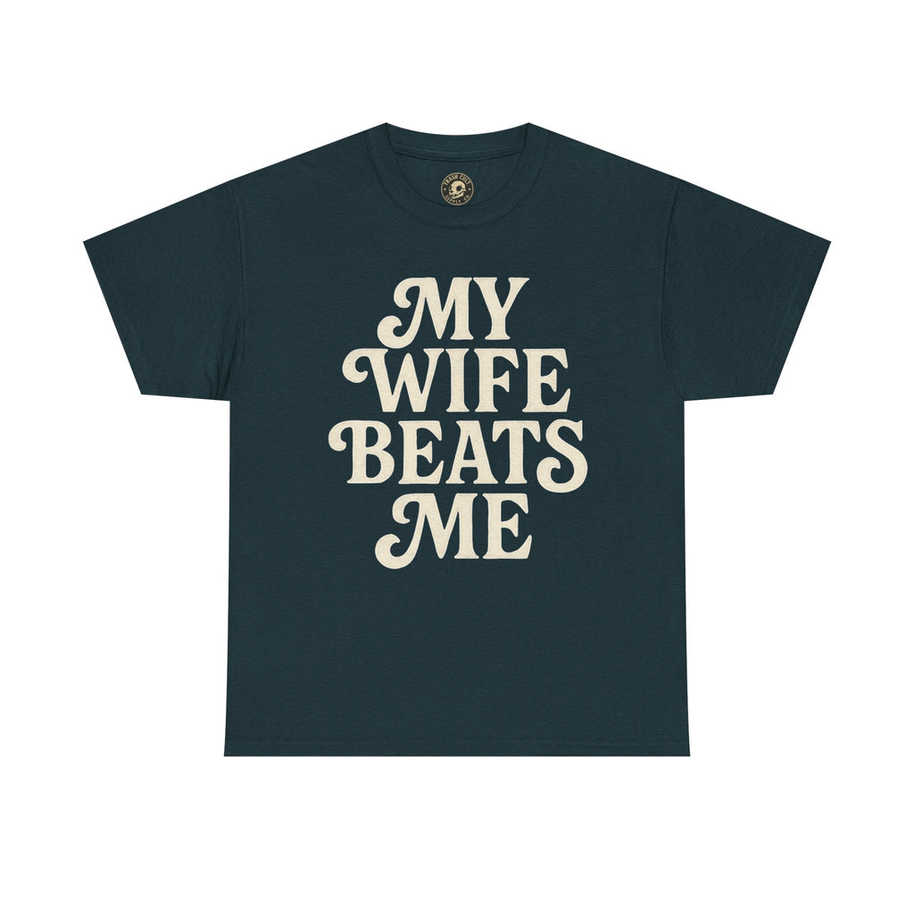 Funny Unisex Tee - My Wife Beats Me Shirt