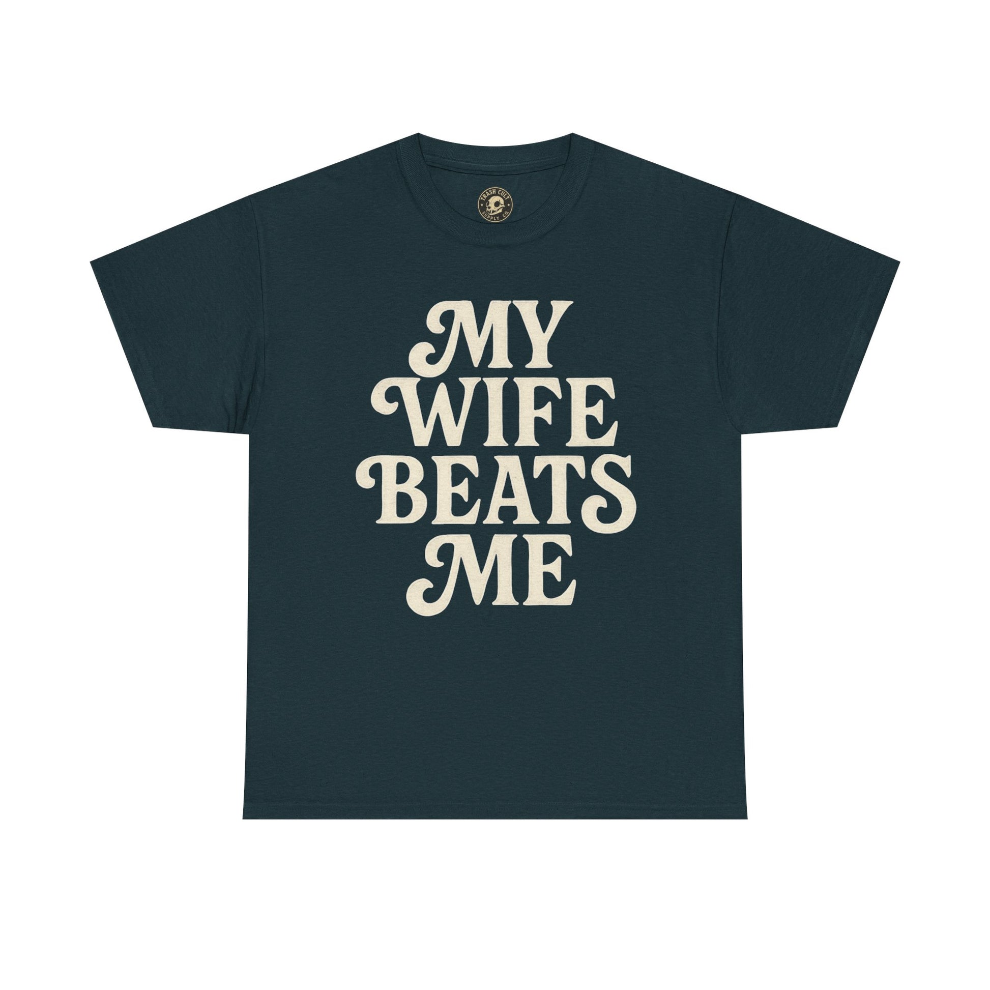 Funny Unisex Tee - My Wife Beats Me Shirt