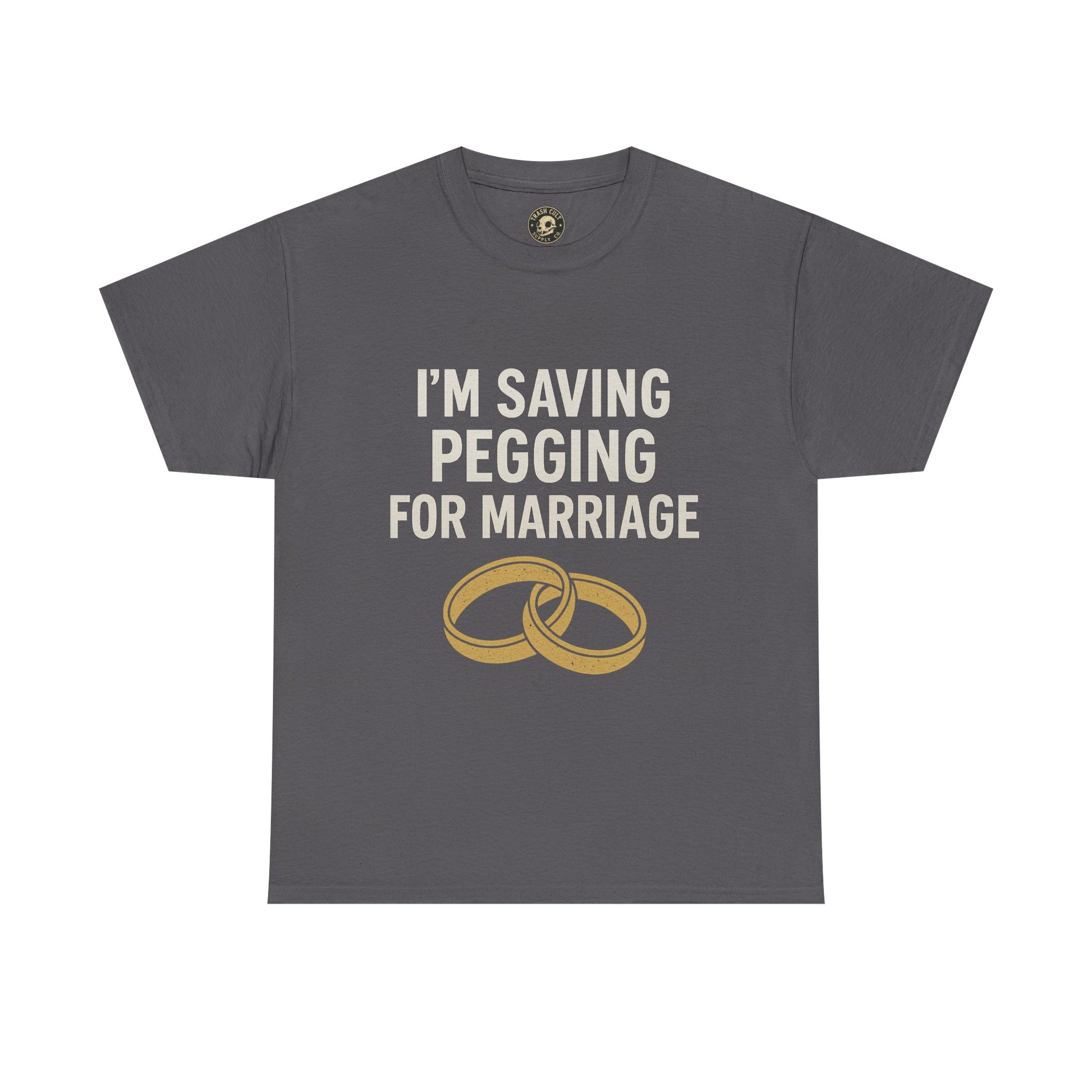 I’m Saving Pegging for Marriage – Funny Bold Statement Tee – Gildan 5000 Unisex Heavy Cotton T-Shirt