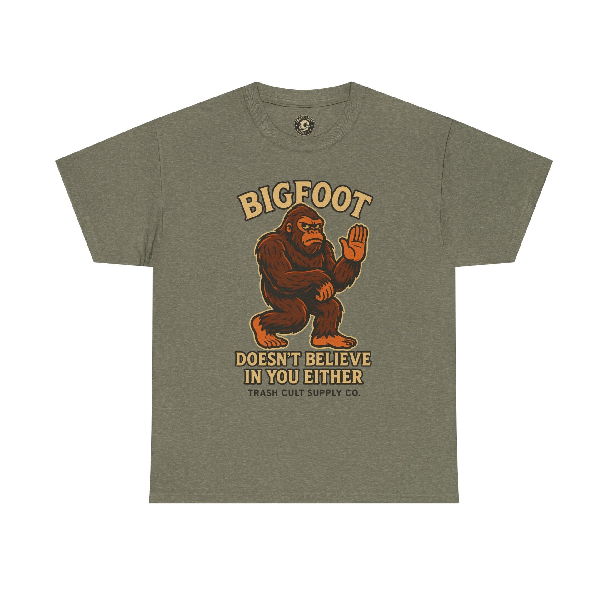 Funny Bigfoot Shirt – “Bigfoot Doesn’t Believe in You Either” Graphic Tee | Trash Cult Supply Co.