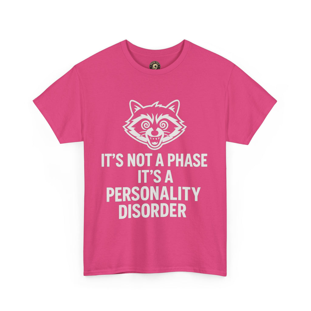 It’s Not a Phase, It’s a Personality Disorder – Crazy Raccoon Graphic Tee – Gildan 5000 Heavy Cotton Shirt