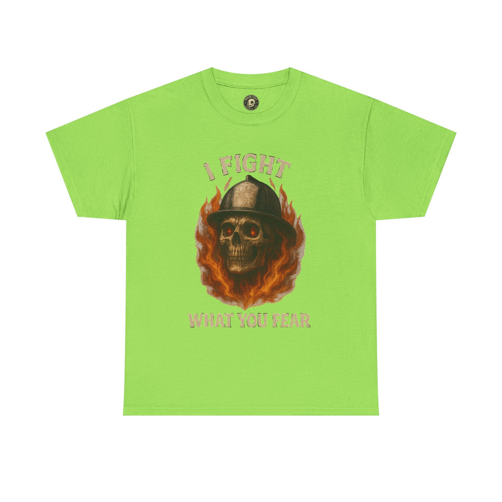 Firefighter Tee - I Fight What You Fear Shirt