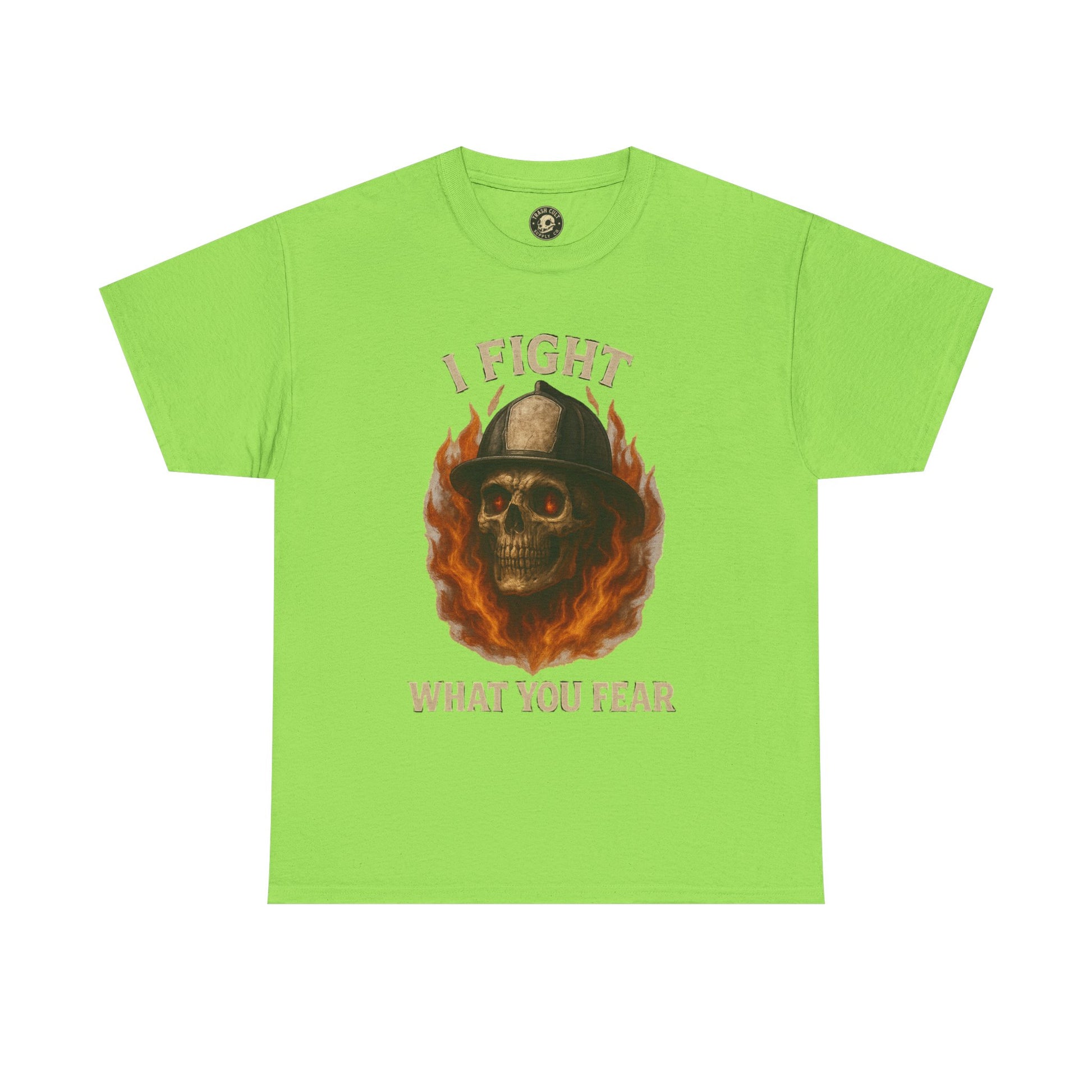 Firefighter Tee - I Fight What You Fear Shirt