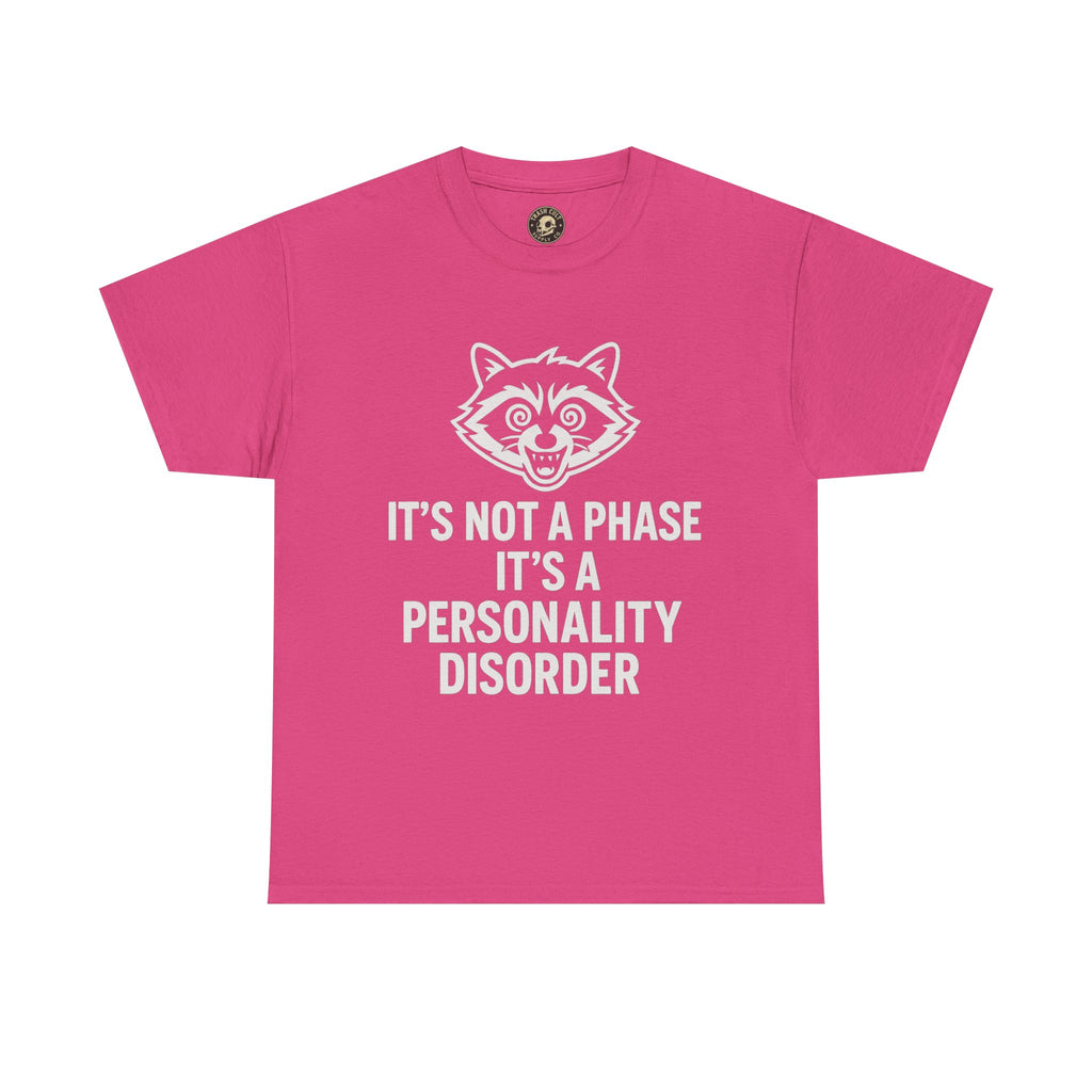 It’s Not a Phase, It’s a Personality Disorder – Crazy Raccoon Graphic Tee – Gildan 5000 Heavy Cotton Shirt