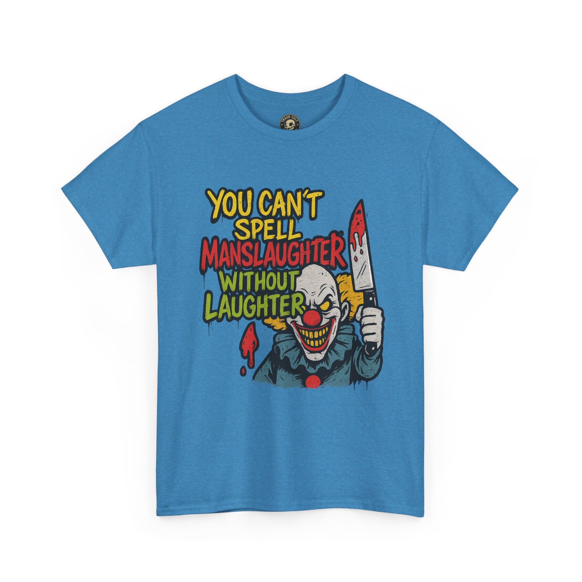 You Can’t Spell Manslaughter Without Laughter Clown Shirt – Bold Trashcore Graphic Tee | Gildan 5000 Unisex