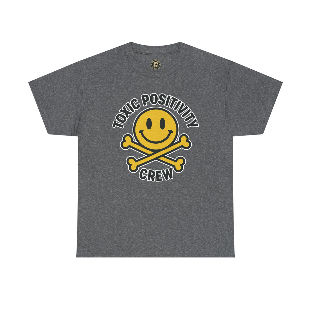 Toxic Positivity Tee | Fun Graphic Shirt for Casual Wear, Gifts, Festivals, Anti-Toxic Vibes, Everyday Style, Unisex T-Shirt