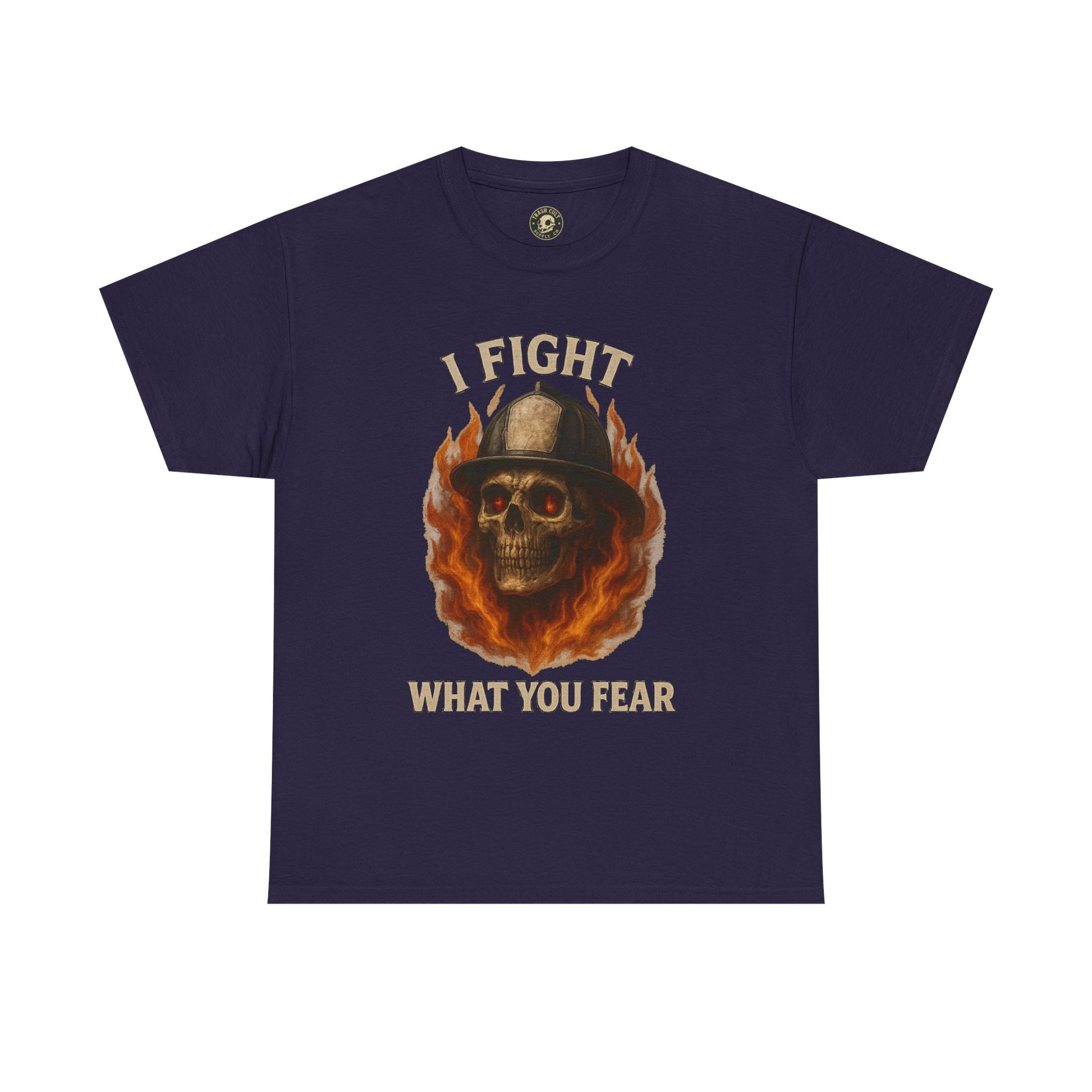 Firefighter Tee - I Fight What You Fear Shirt
