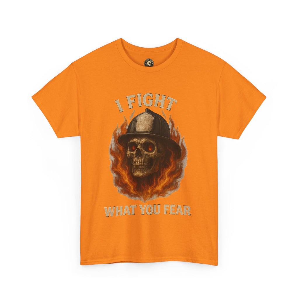 Firefighter Tee - I Fight What You Fear Shirt