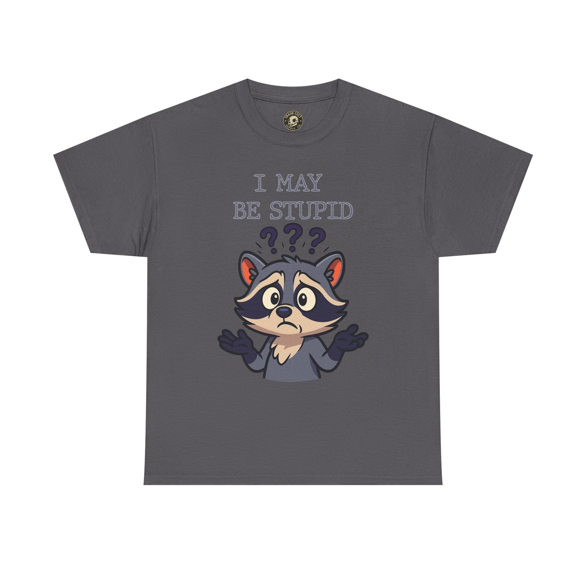 Funny Raccoon Shirt – "I May Be Stupid" Meme Tee – Cartoon Animal Humor T-Shirt – Gildan 5000
