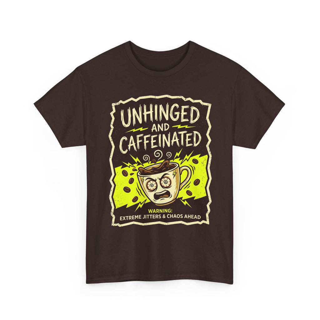 Unhinged and Caffeinated Tee — Funny Coffee Lover T-Shirt