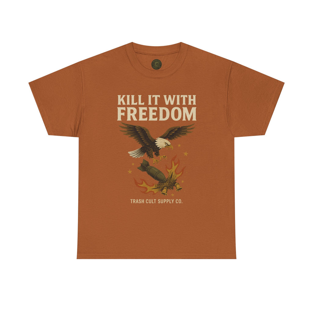 Kill It With Freedom T-Shirt – Patriotic Military Graphic | Trash Cult Supply Co. | Gildan 5000 Tee
