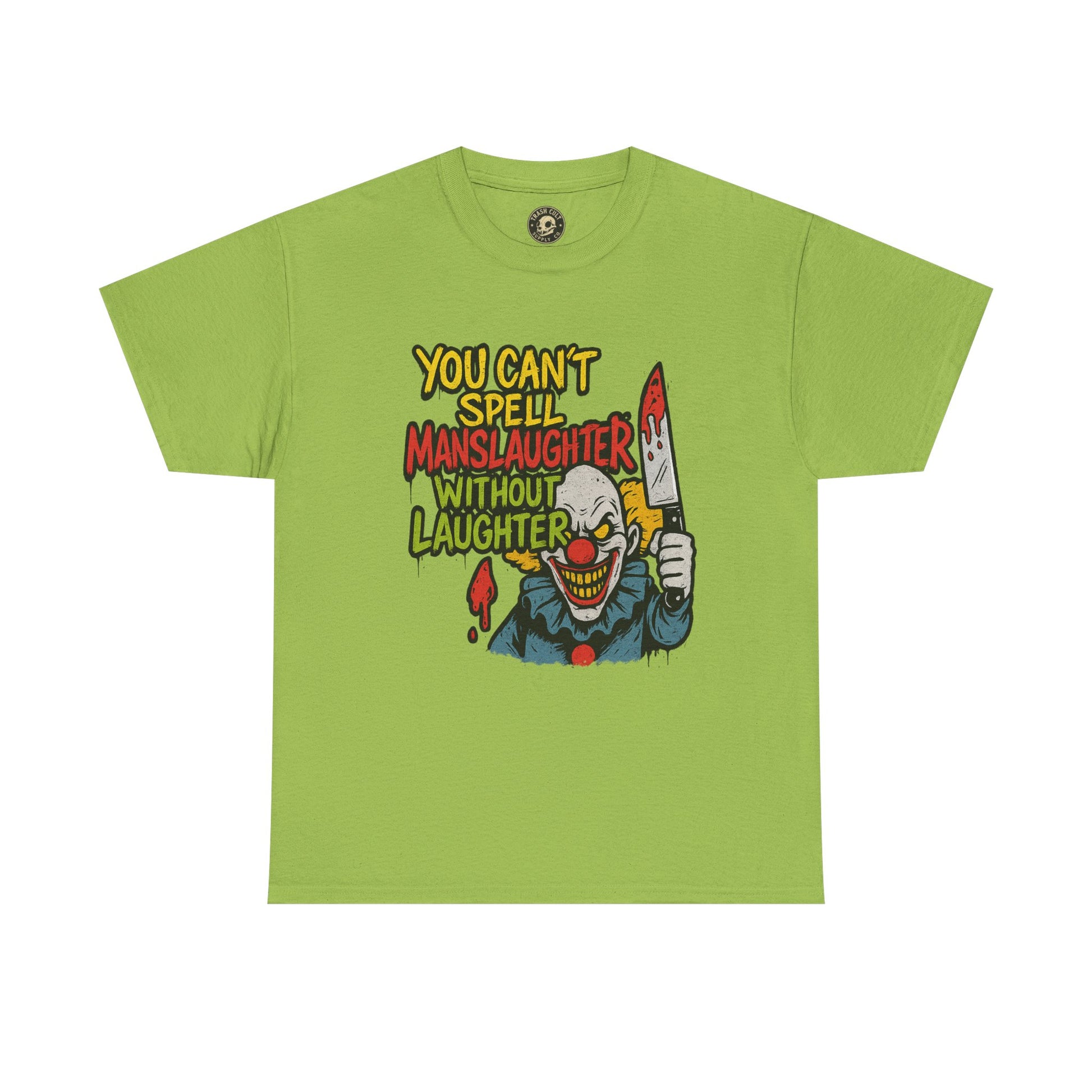You Can’t Spell Manslaughter Without Laughter Clown Shirt – Bold Trashcore Graphic Tee | Gildan 5000 Unisex