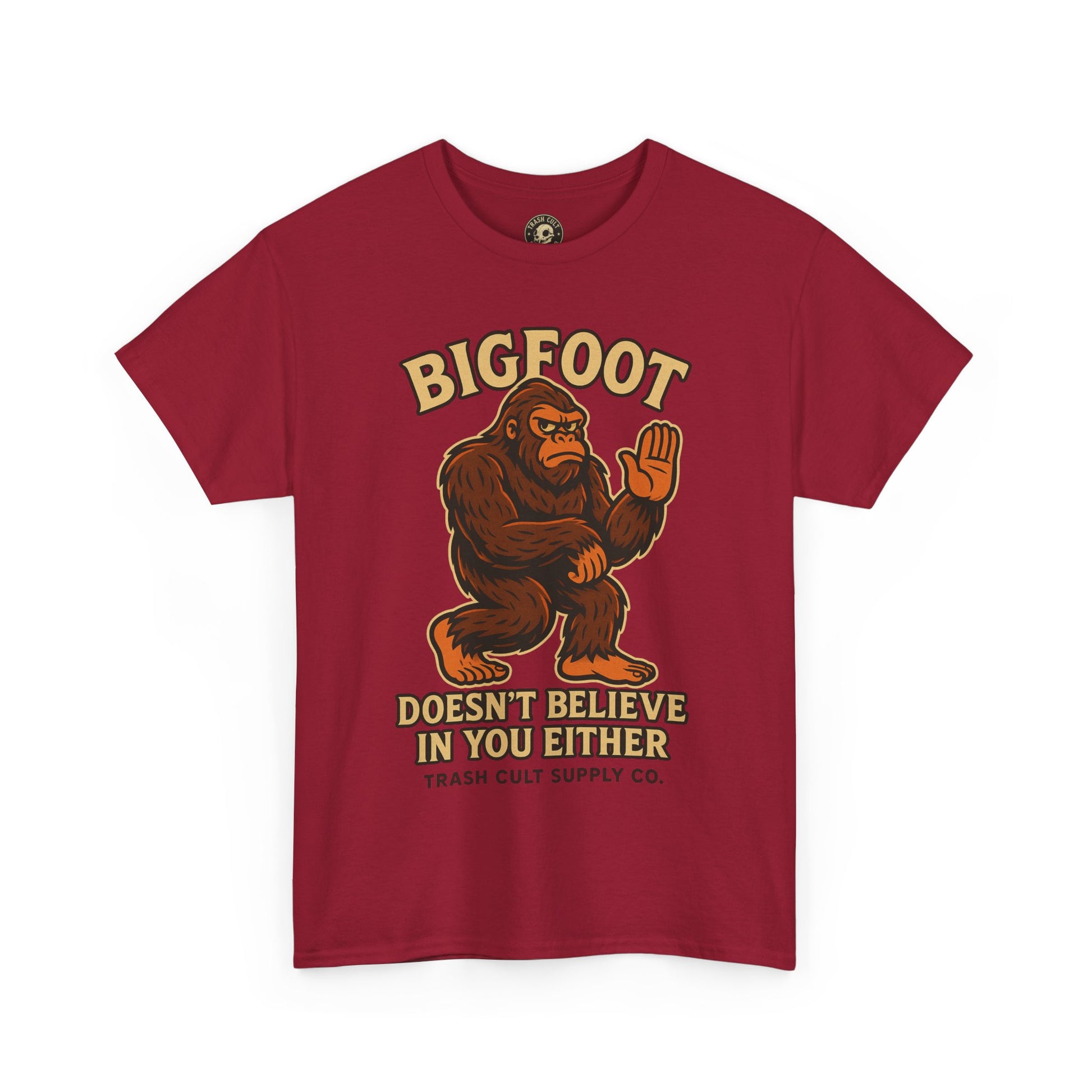 Funny Bigfoot Shirt – “Bigfoot Doesn’t Believe in You Either” Graphic Tee | Trash Cult Supply Co.