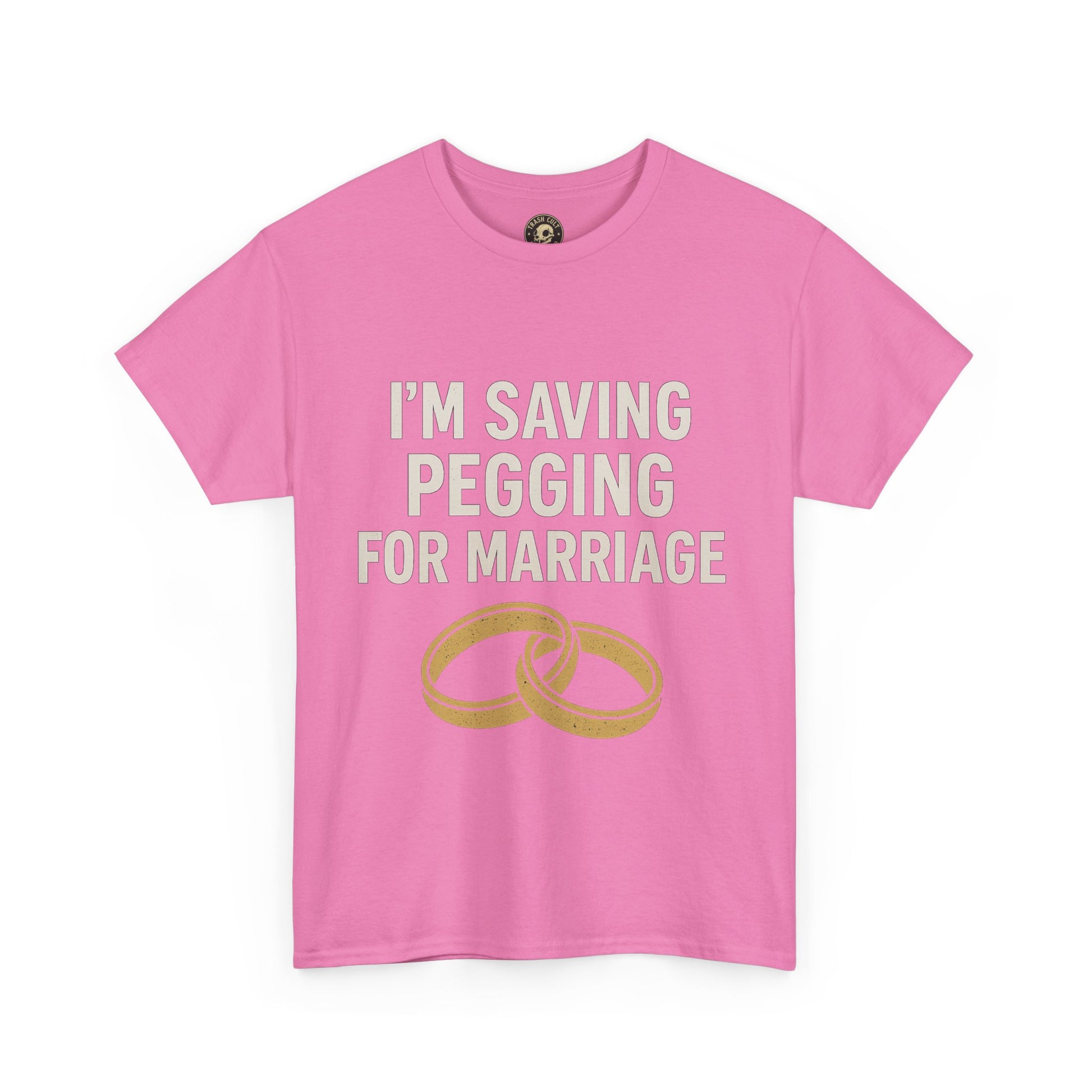 I’m Saving Pegging for Marriage – Funny Bold Statement Tee – Gildan 5000 Unisex Heavy Cotton T-Shirt