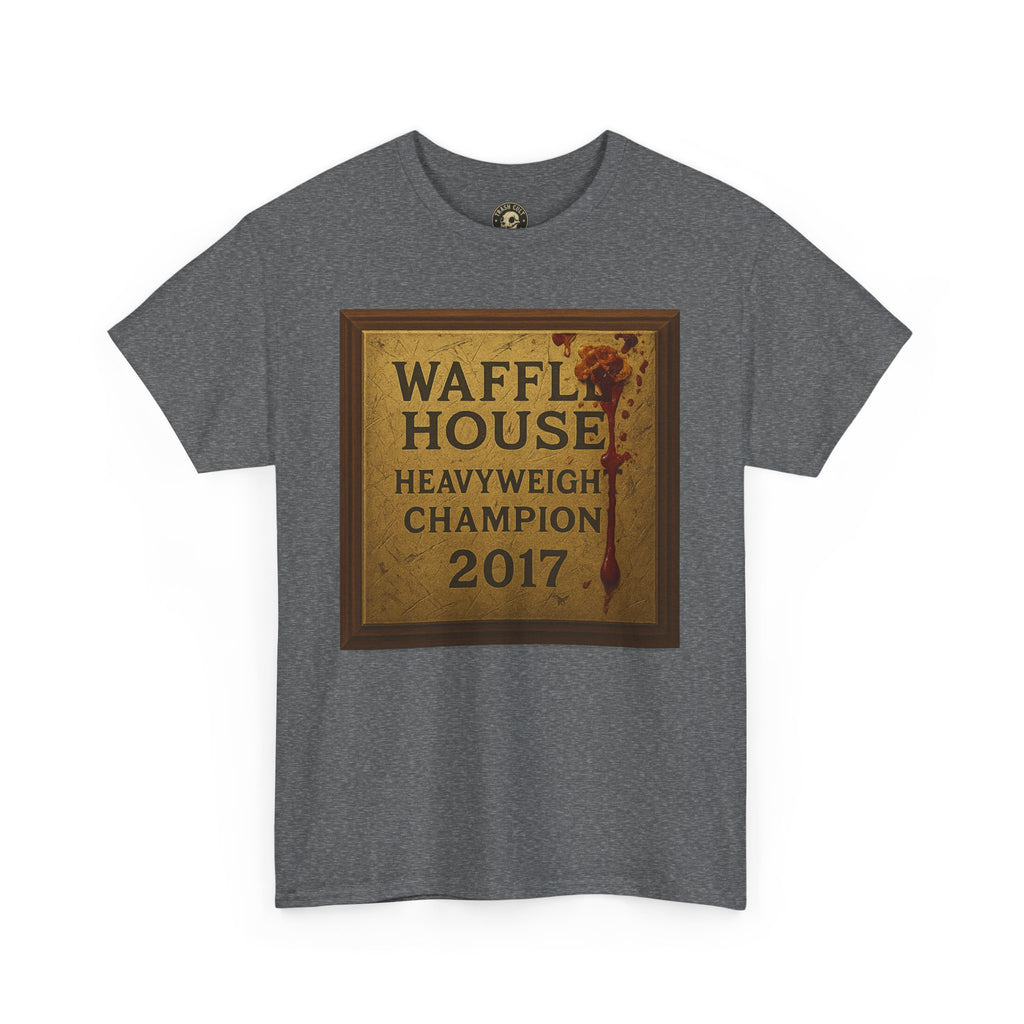 Waffle House Heavyweight Champion 2017 T-Shirt – Funny Fight Night Plaque Tee – Gildan 5000 – Southern Chaos Meme Shirt