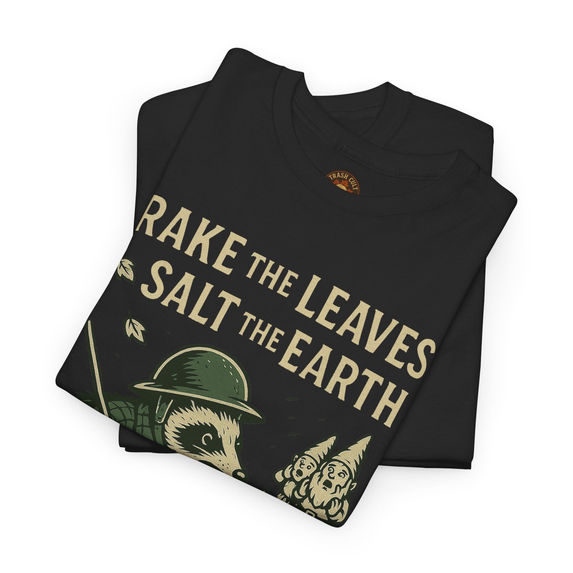 Rake the Leaves Salt the Earth Shirt – Possum Yard Warfare Tee – Fall of Humanity Collection – Trash Cult Supply Co.
