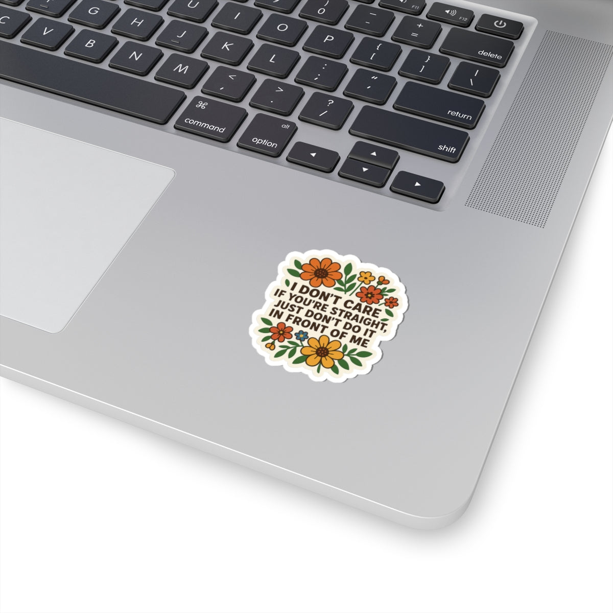 Funny Floral “I Don’t Care If You’re Straight” Sticker – LGBTQ+ Ally Statement – Vinyl Waterproof Sticker