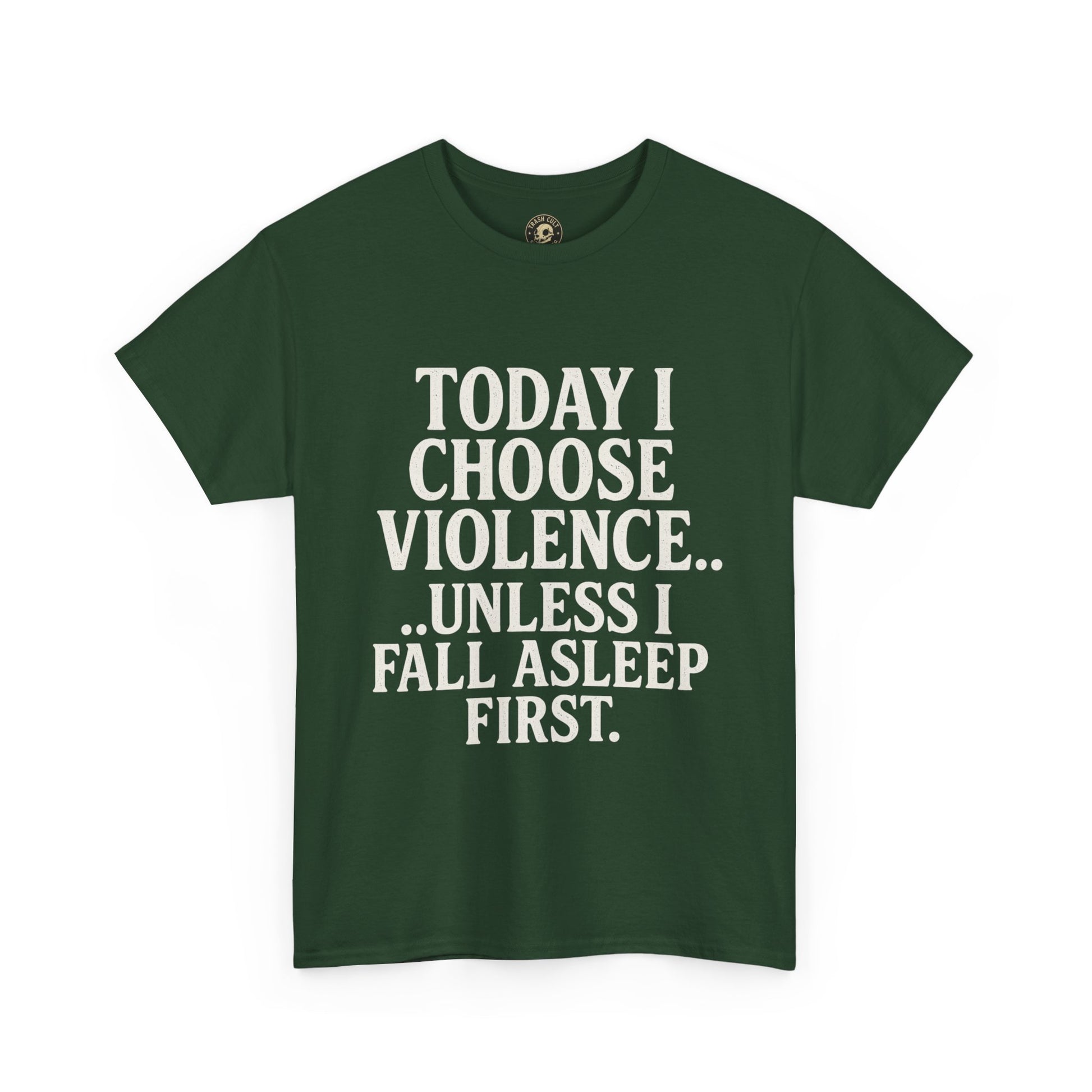 Today I Choose Violence… Unless I Fall Asleep First – Funny Unisex T-Shirt