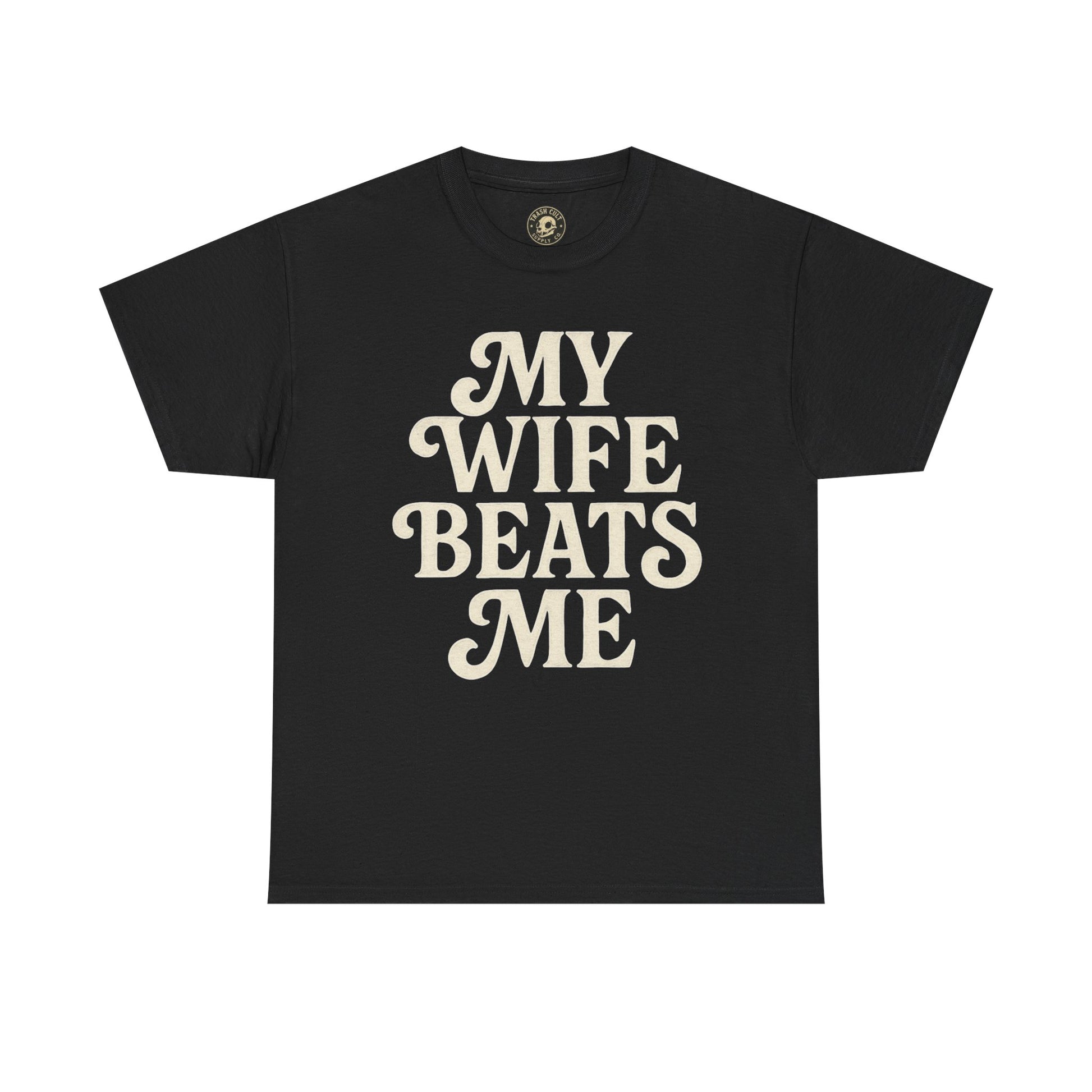 Funny Unisex Tee - My Wife Beats Me Shirt