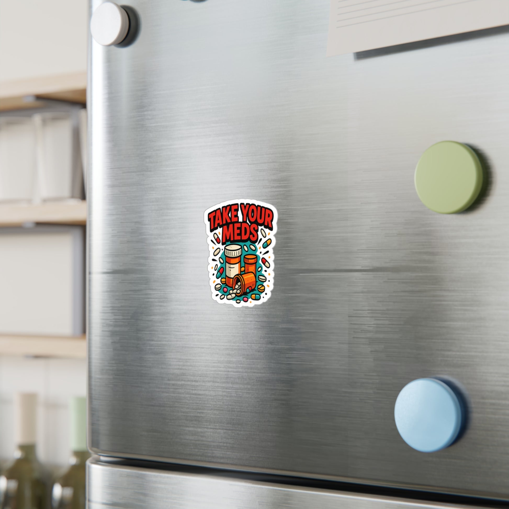Take Your Meds Reminder Sticker - Kiss Cut Vinyl Decal