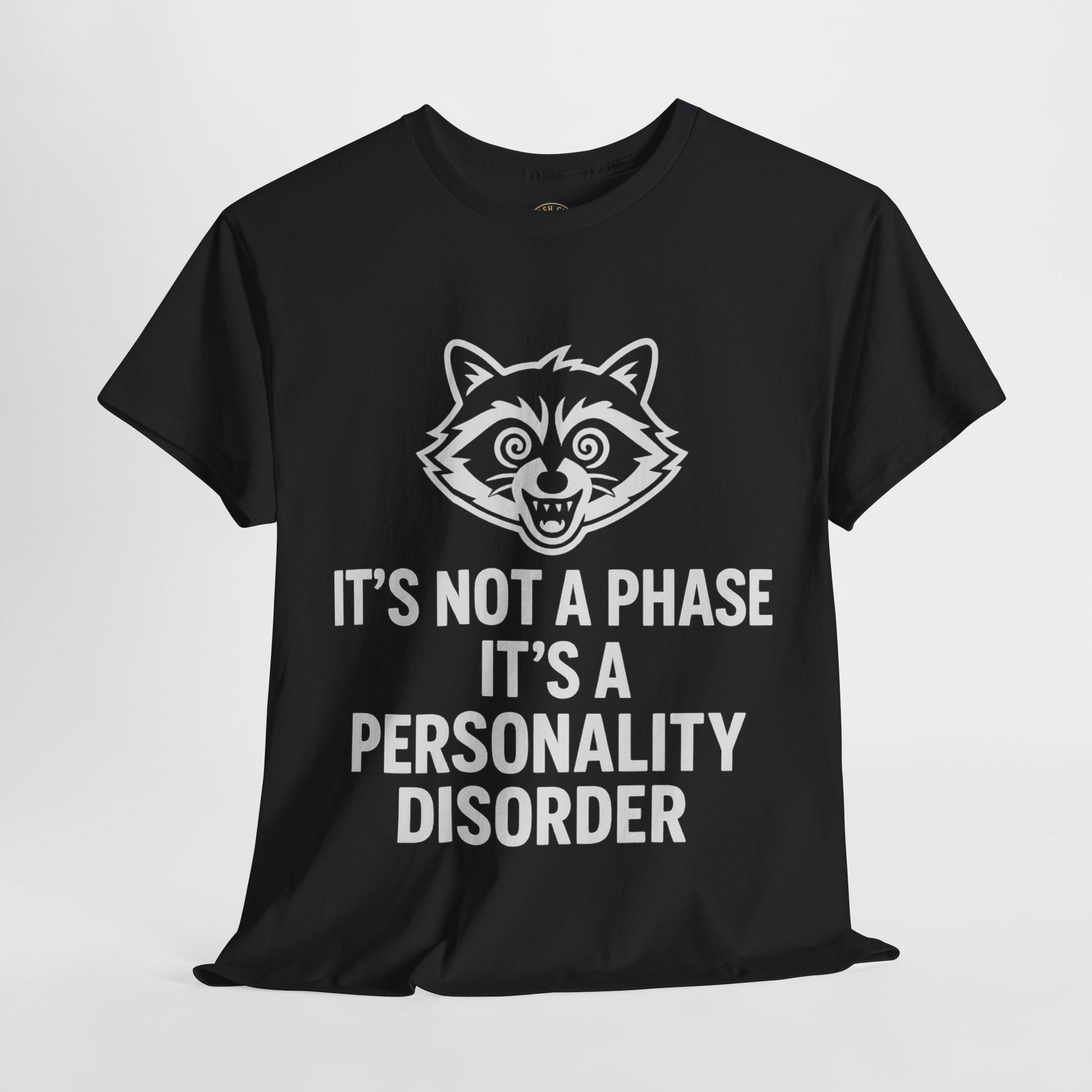 It’s Not a Phase, It’s a Personality Disorder – Crazy Raccoon Graphic Tee – Gildan 5000 Heavy Cotton Shirt