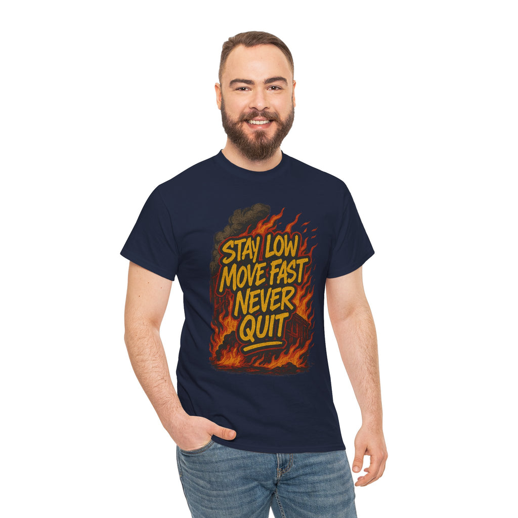 Stay Low Move Fast Never Quit Shirt – Firefighter Gildan 5000 Tee