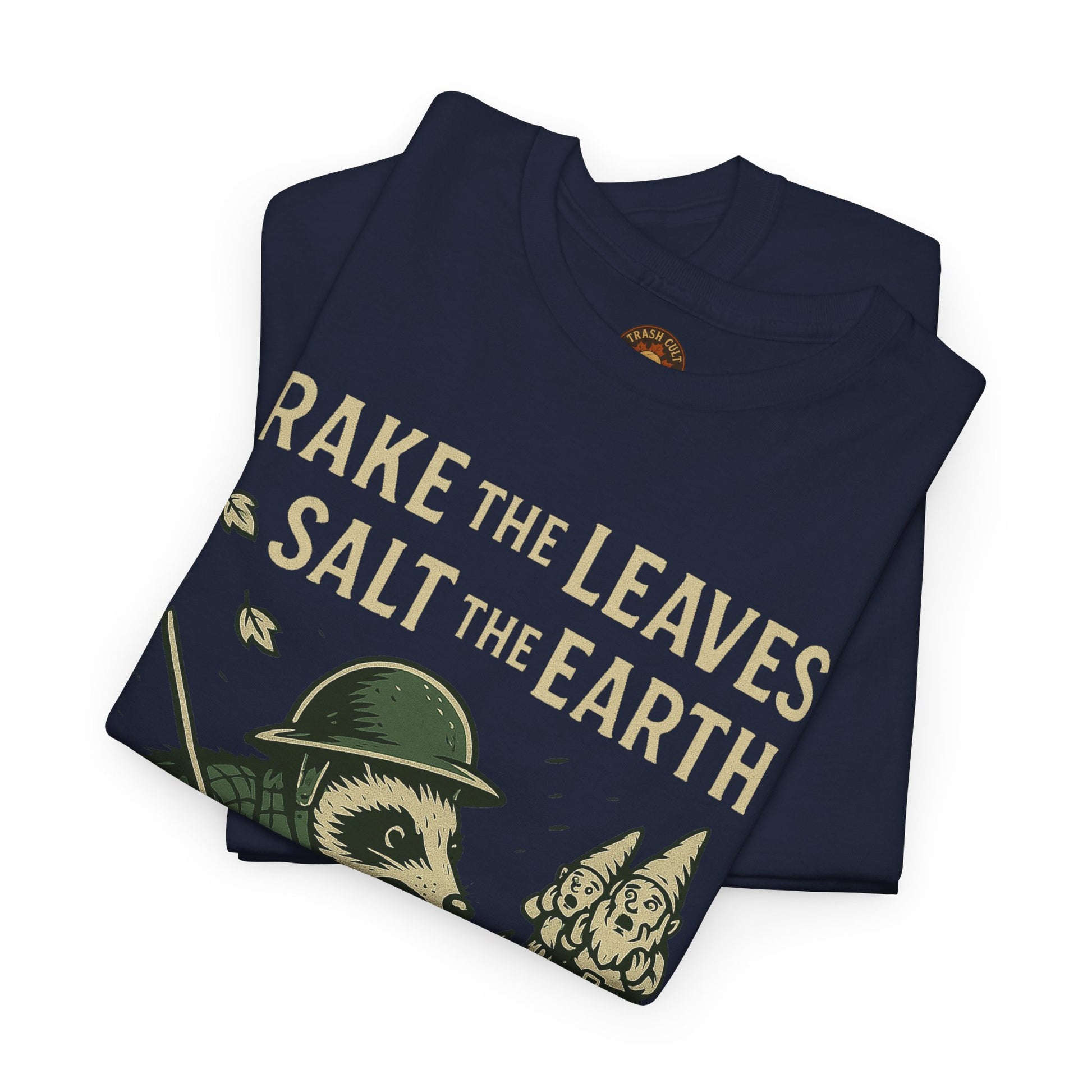 Rake the Leaves Salt the Earth Shirt – Possum Yard Warfare Tee – Fall of Humanity Collection – Trash Cult Supply Co.