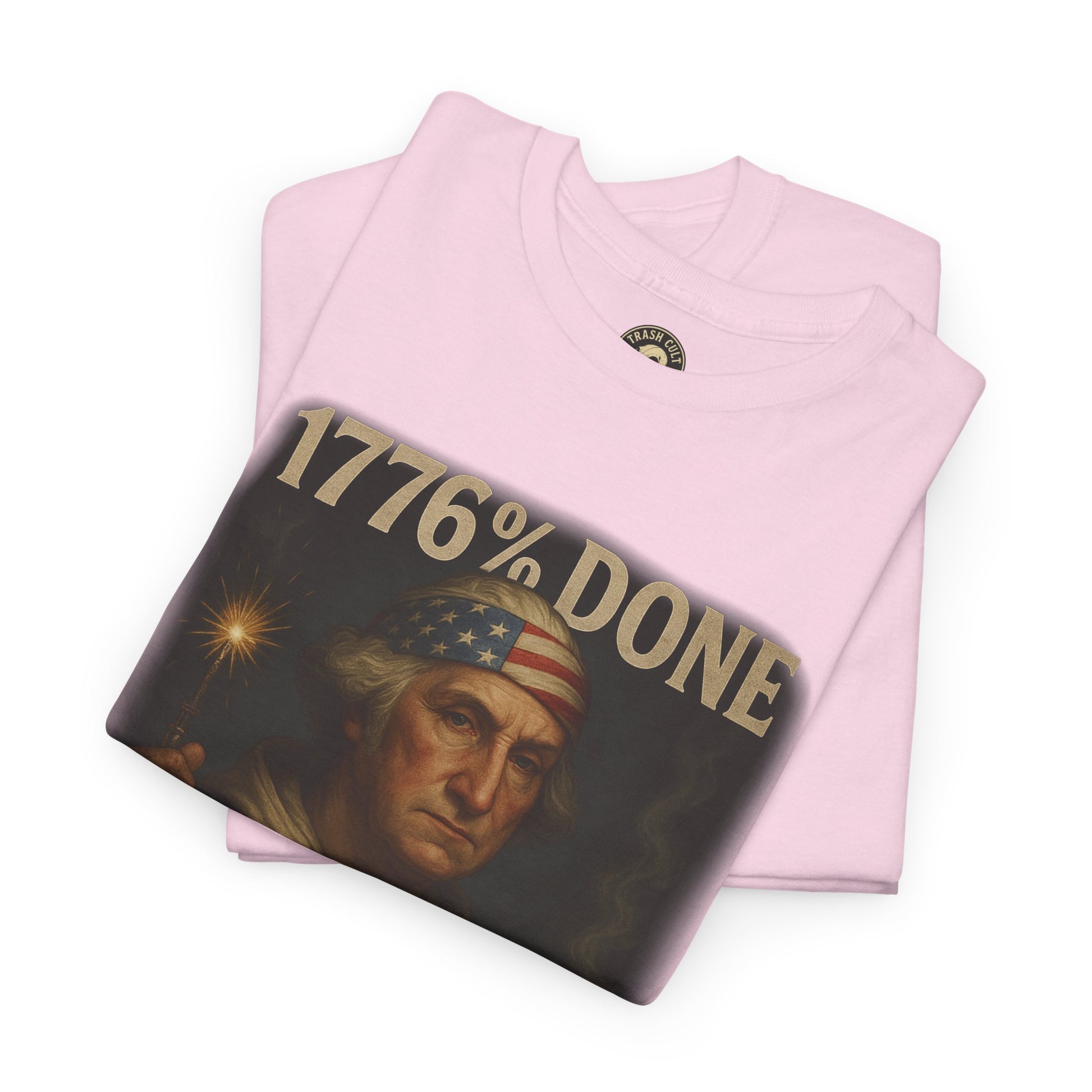 1776% Done With Your Sh*t George Washington T-Shirt – Trash Cult Supply Co | Gildan 5000
