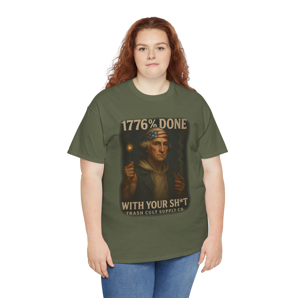 1776% Done With Your Sh*t George Washington T-Shirt – Trash Cult Supply Co | Gildan 5000