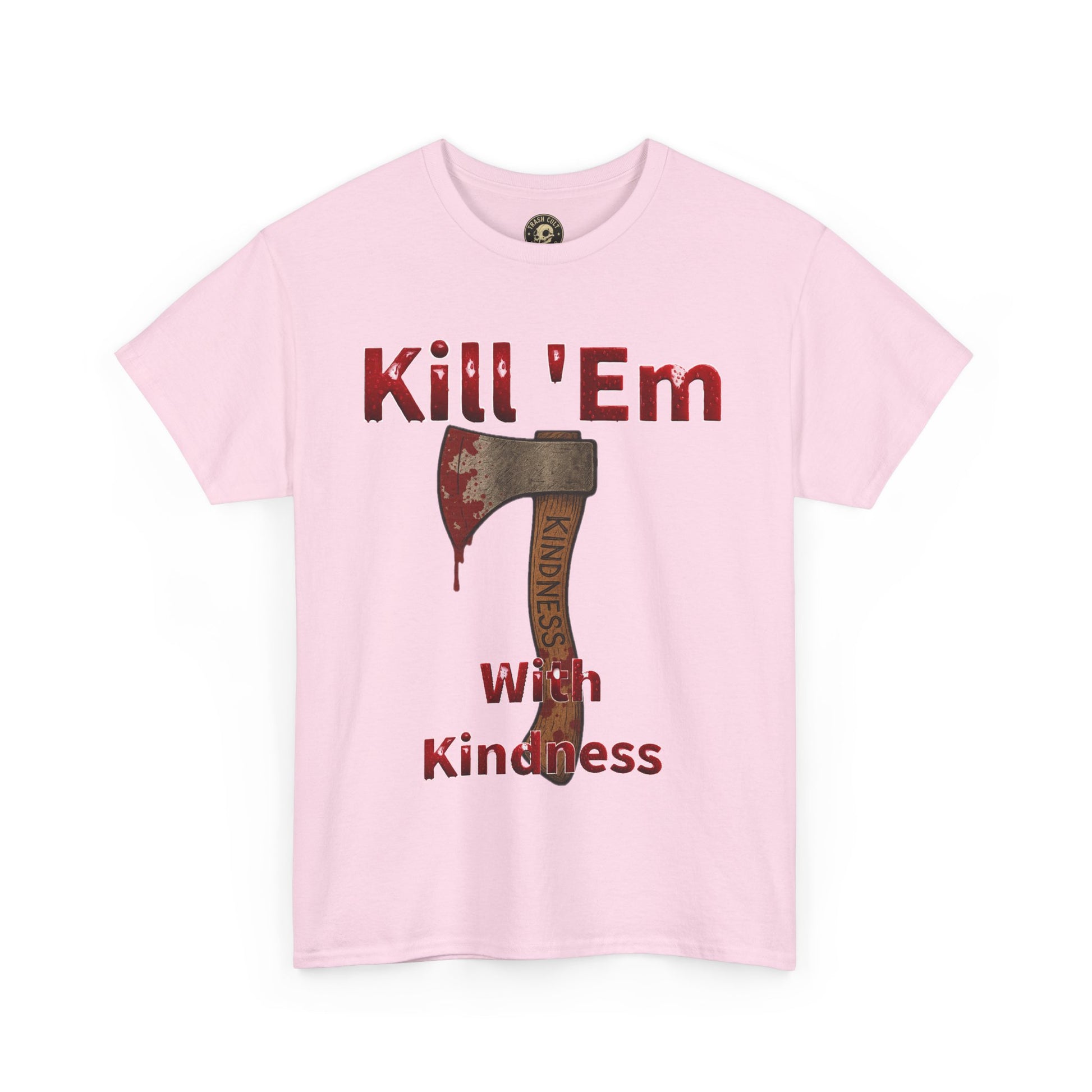 Kill 'Em With Kindness Unisex Tee, Funny Graphic Shirt, Casual Wear, Gift for Friends, Humor Tee
