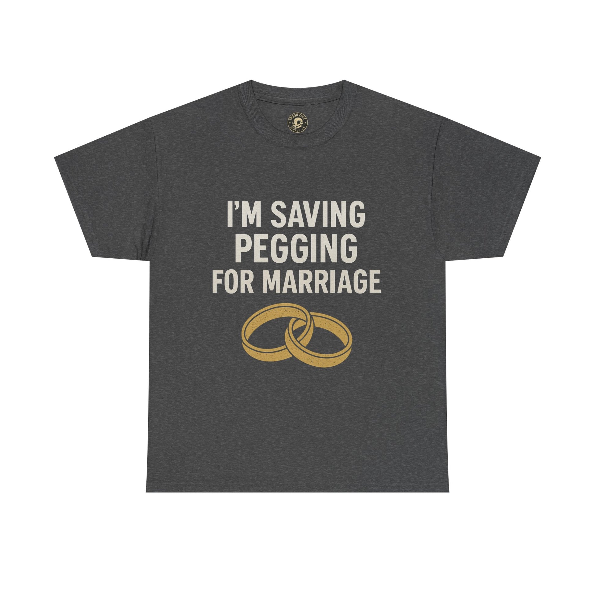 I’m Saving Pegging for Marriage – Funny Bold Statement Tee – Gildan 5000 Unisex Heavy Cotton T-Shirt