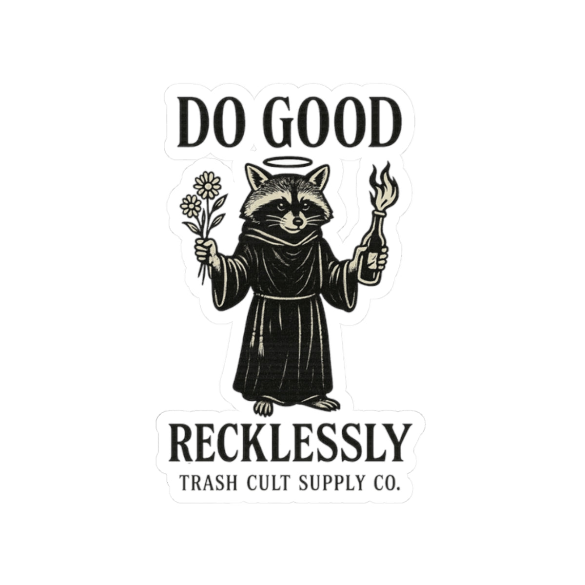 Do Good Recklessly Raccoon Sticker – Trash Cult Supply Co – Kiss Cut Vinyl Decal