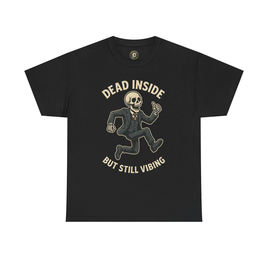 Dead Inside But Still Vibing Skeleton Shirt – Funny Unisex Heavy Cotton Tee