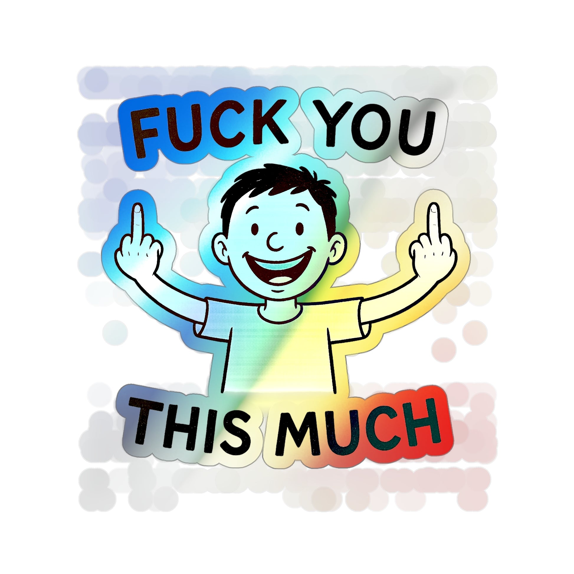 “Fuck You This Much” Middle Finger Cartoon Sticker – Holographic / Kiss Cut