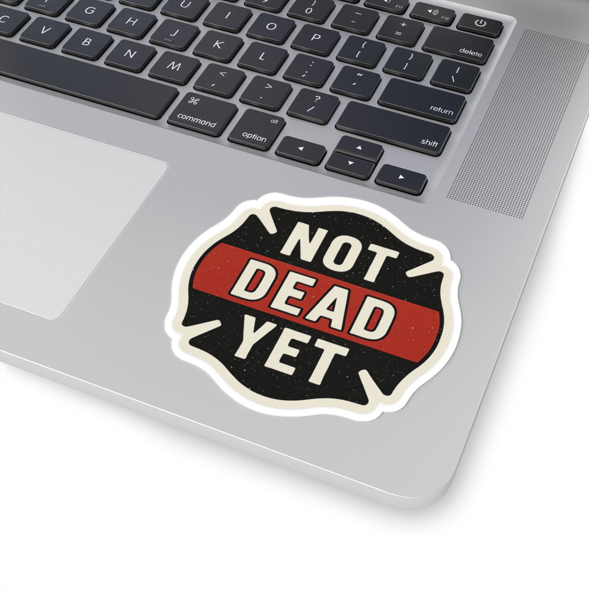 Funny Firefighter Sticker – “Not Dead Yet” Kiss-Cut Vinyl Decal – Glossy Finish, Durable & Waterproof