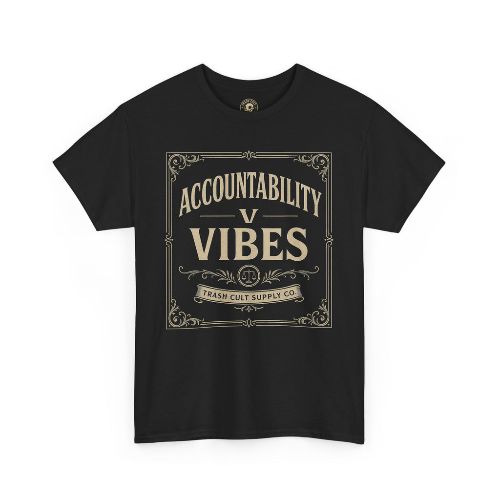 Accountability > Vibes T-Shirt (Black Gildan 5000) – Vintage Vigilante | Trash Cult Supply Co.