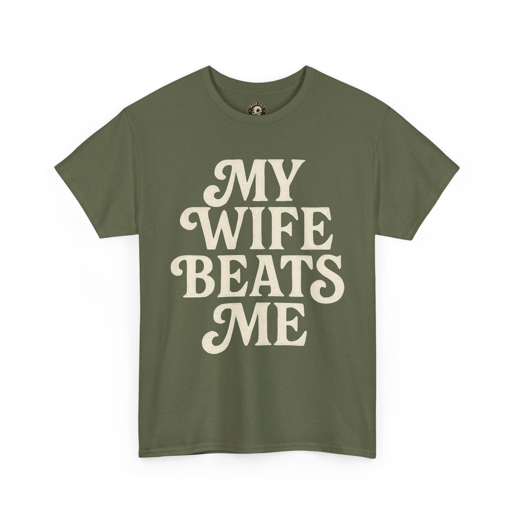 Funny Unisex Tee - My Wife Beats Me Shirt