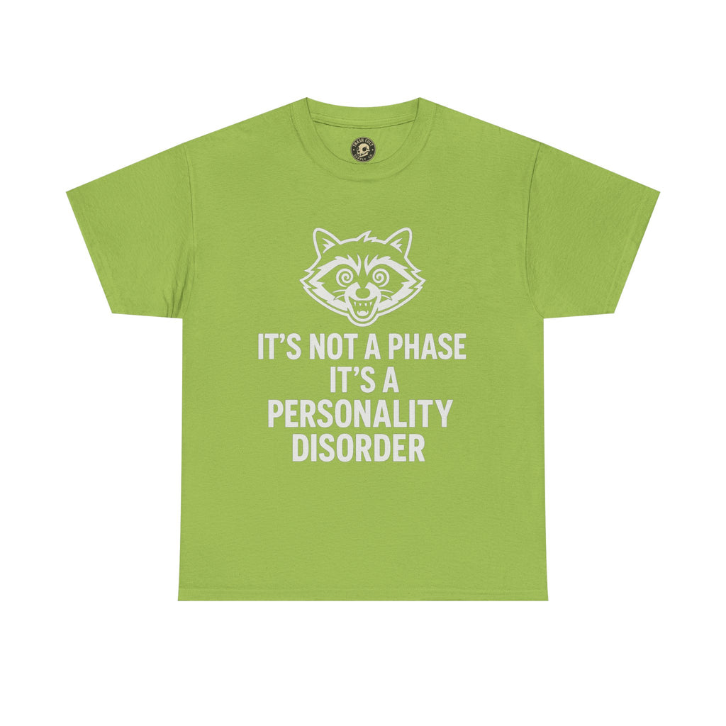It’s Not a Phase, It’s a Personality Disorder – Crazy Raccoon Graphic Tee – Gildan 5000 Heavy Cotton Shirt