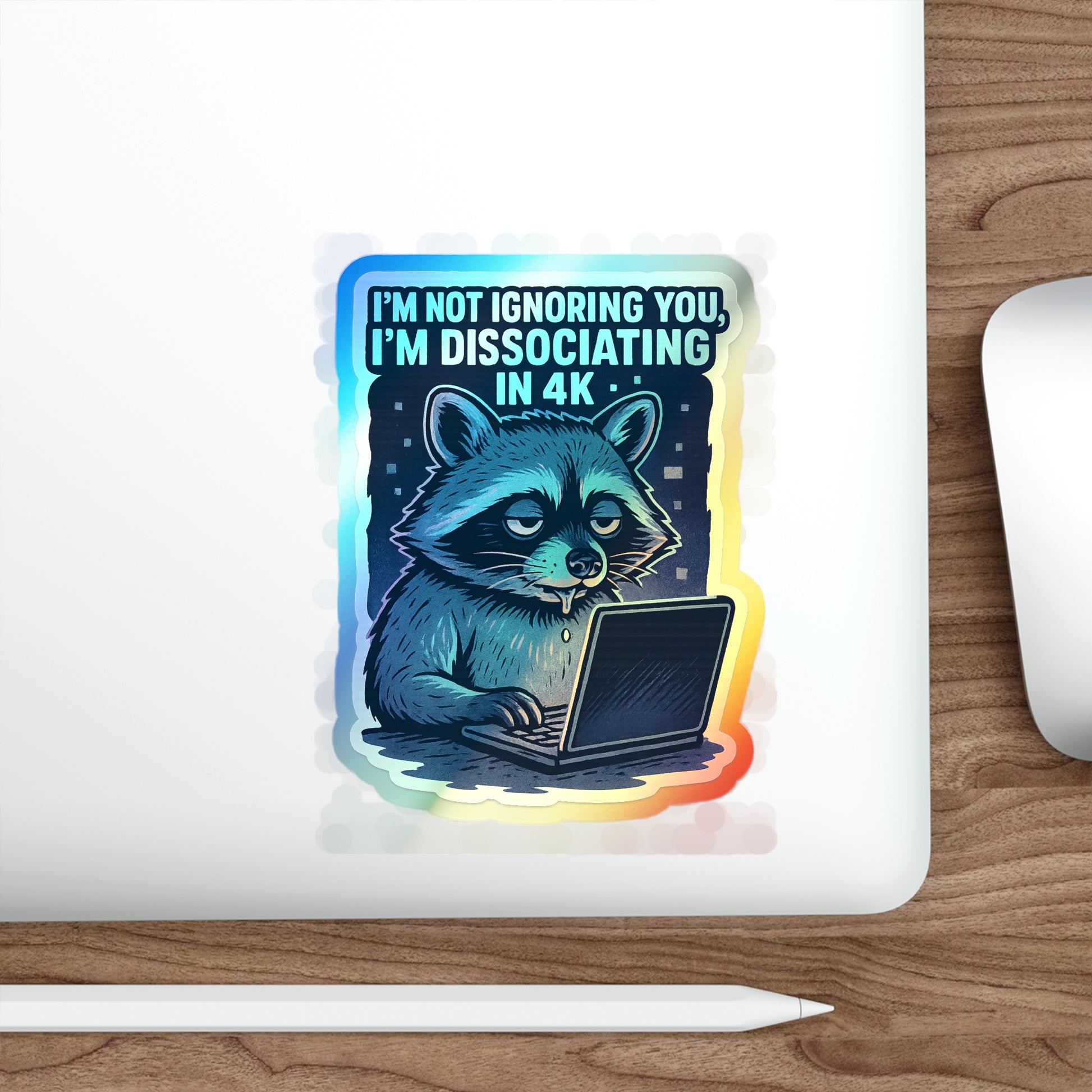 Holographic Die-Cut Stickers: Dissociating in 4K – Holographic Raccoon Sticker