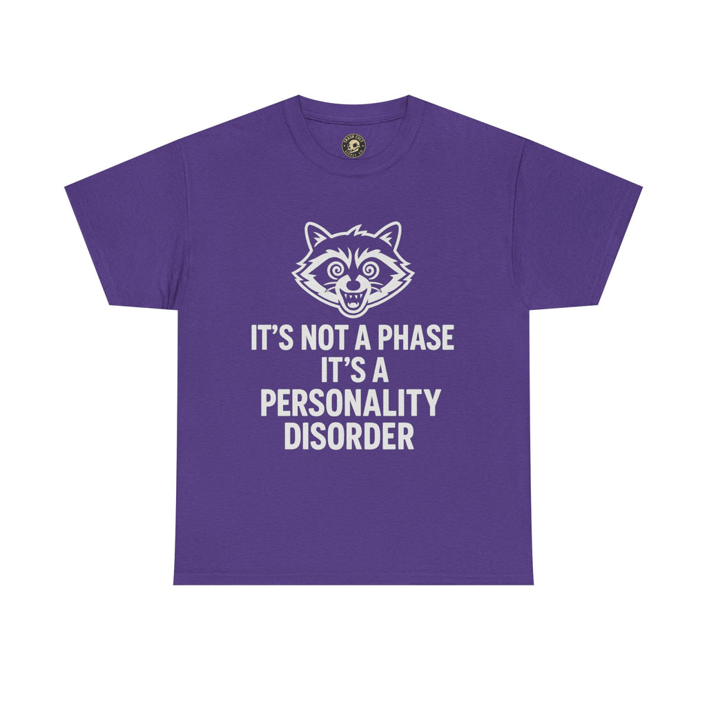 It’s Not a Phase, It’s a Personality Disorder – Crazy Raccoon Graphic Tee – Gildan 5000 Heavy Cotton Shirt