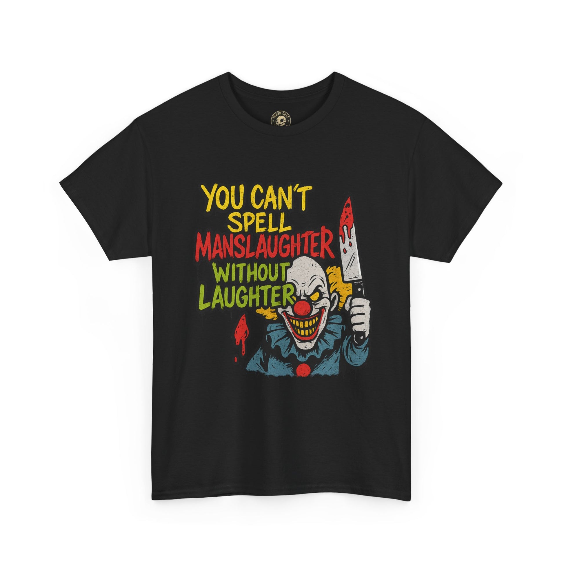 You Can’t Spell Manslaughter Without Laughter Clown Shirt – Bold Trashcore Graphic Tee | Gildan 5000 Unisex