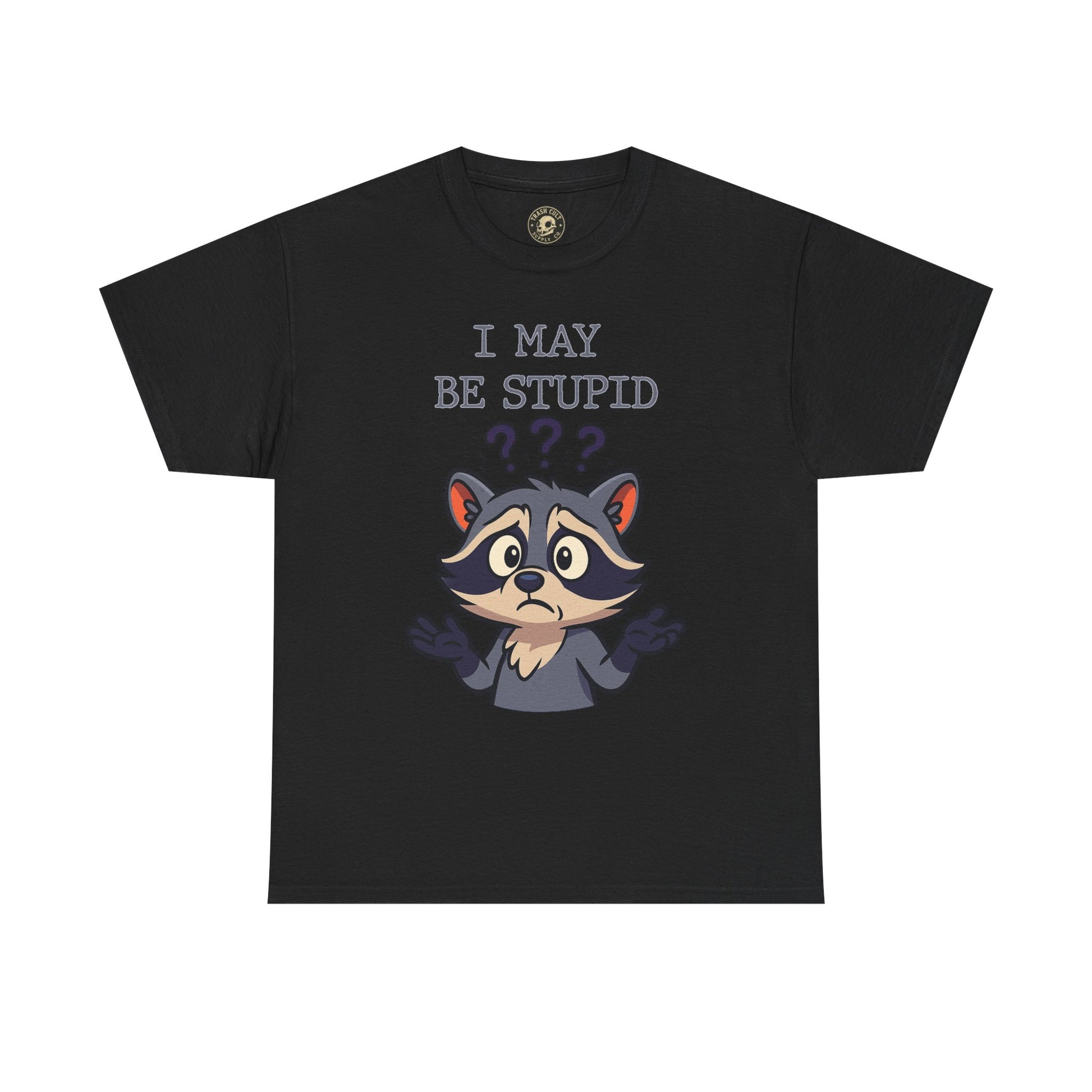 Funny Raccoon Shirt – "I May Be Stupid" Meme Tee – Cartoon Animal Humor T-Shirt – Gildan 5000