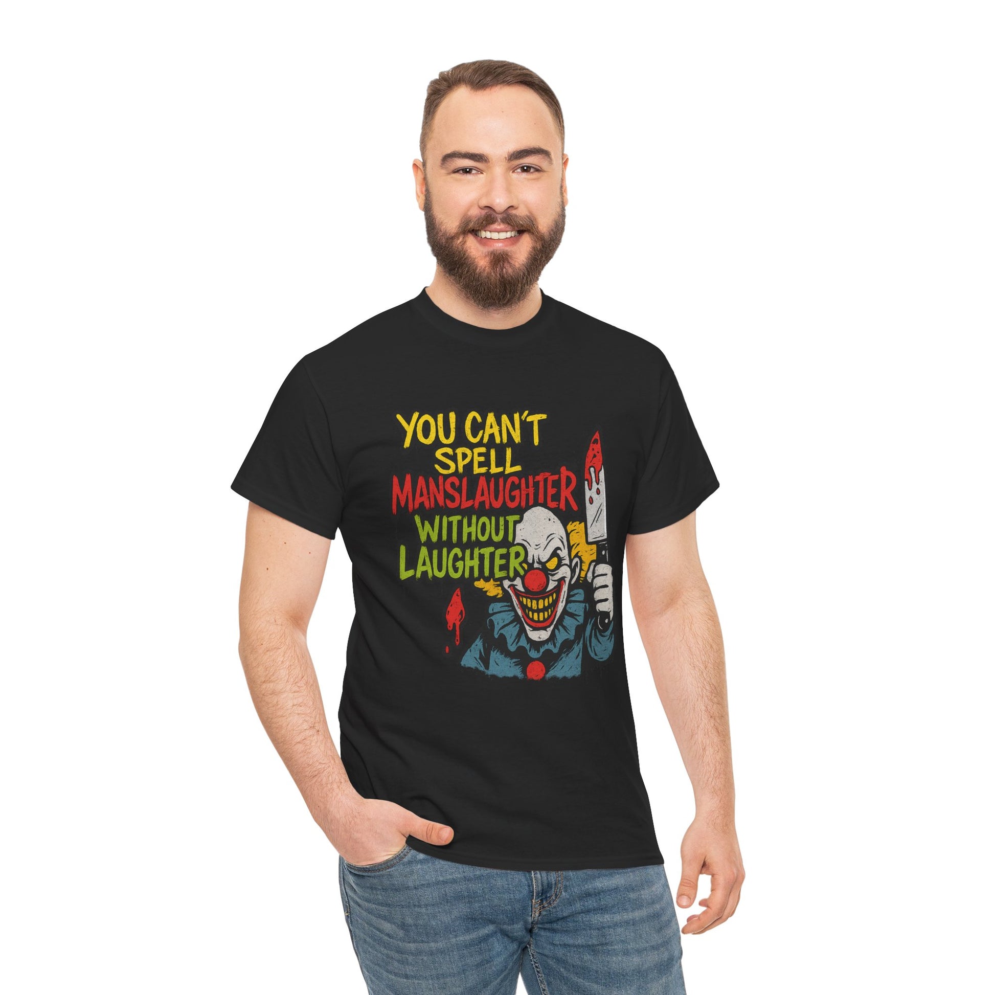 You Can’t Spell Manslaughter Without Laughter Clown Shirt – Bold Trashcore Graphic Tee | Gildan 5000 Unisex