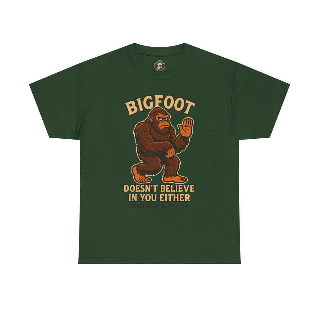 Funny Bigfoot Shirt – “Bigfoot Doesn’t Believe in You Either” Graphic Tee | Trash Cult Supply Co.