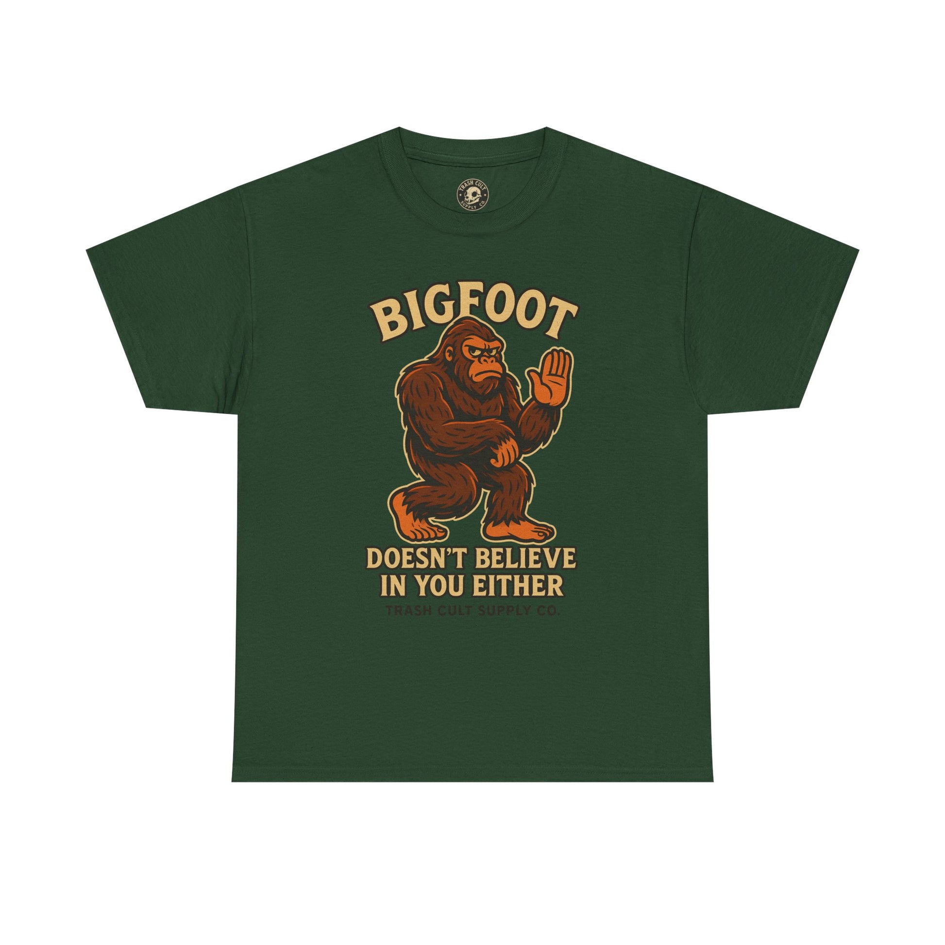 Funny Bigfoot Shirt – “Bigfoot Doesn’t Believe in You Either” Graphic Tee | Trash Cult Supply Co.