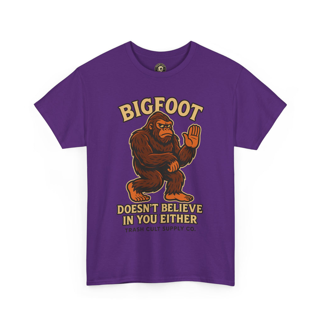 Funny Bigfoot Shirt – “Bigfoot Doesn’t Believe in You Either” Graphic Tee | Trash Cult Supply Co.